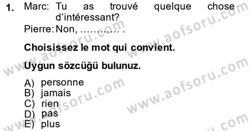Fransızca 2 Dersi 2014 - 2015 Yılı (Vize) Ara Sınav Soruları 1. Soru