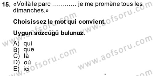 Fransızca 2 Dersi 2014 - 2015 Yılı (Vize) Ara Sınav Soruları 15. Soru
