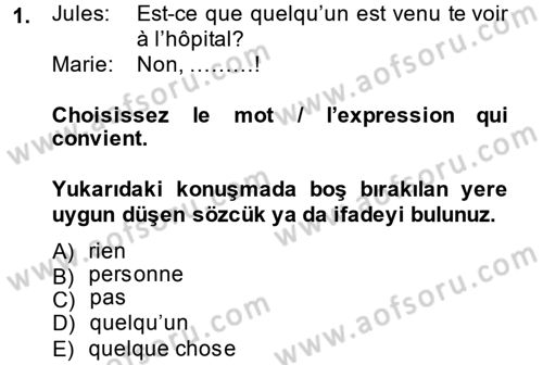 Fransızca 2 Dersi 2014 - 2015 Yılı (Final) Dönem Sonu Sınav Soruları 1. Soru