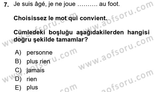 Fransızca 2 Dersi 2016 - 2017 Yılı (Vize) Ara Sınav Soruları 7. Soru