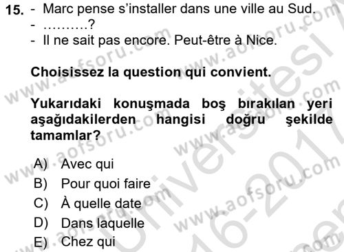 Fransızca 2 Dersi 2016 - 2017 Yılı (Final) Dönem Sonu Sınav Soruları 15. Soru
