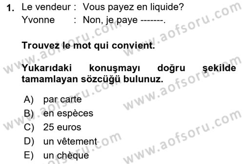 Fransızca 2 Dersi 2018 - 2019 Yılı (Final) Dönem Sonu Sınav Soruları 1. Soru