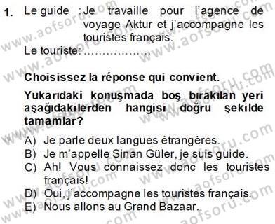 Turizm İçin Fransızca Dersi Ara Sınavı Deneme Sınav Soruları 1. Soru