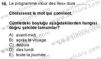 Turizm İçin Fransızca Dersi 2013 - 2014 Yılı Tek Ders Sınav Soruları 16. Soru