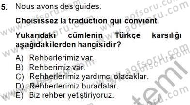Turizm İçin Fransızca Dersi Ara Sınavı Deneme Sınav Soruları 5. Soru