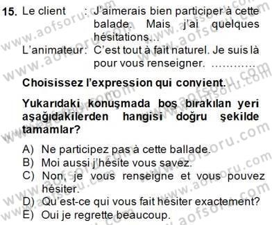 Turizm İçin Fransızca Dersi 2014 - 2015 Yılı (Final) Dönem Sonu Sınav Soruları 15. Soru