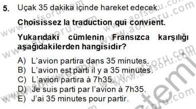 Turizm İçin Fransızca Dersi 2014 - 2015 Yılı (Final) Dönem Sonu Sınav Soruları 5. Soru