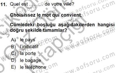 Turizm İçin Fransızca Dersi Ara Sınavı Deneme Sınav Soruları 11. Soru