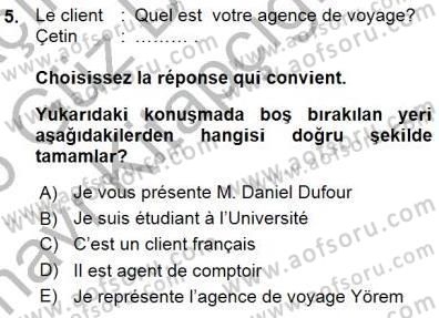 Turizm İçin Fransızca Dersi Ara Sınavı Deneme Sınav Soruları 5. Soru