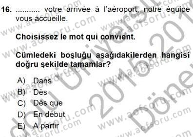 Turizm İçin Fransızca Dersi 2015 - 2016 Yılı (Final) Dönem Sonu Sınav Soruları 16. Soru
