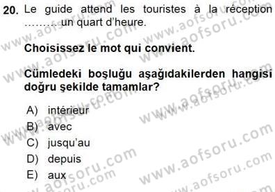 Turizm İçin Fransızca Dersi 2015 - 2016 Yılı (Final) Dönem Sonu Sınav Soruları 20. Soru