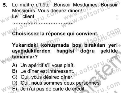 Turizm İçin Fransızca 2 Dersi 2012 - 2013 Yılı (Vize) Ara Sınav Soruları 5. Soru