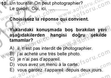 Turizm İçin Fransızca 2 Dersi 2012 - 2013 Yılı (Final) Dönem Sonu Sınav Soruları 10. Soru