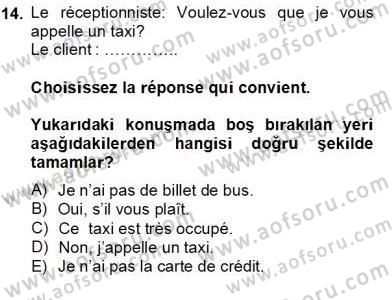 Turizm İçin Fransızca 2 Dersi 2012 - 2013 Yılı (Final) Dönem Sonu Sınav Soruları 14. Soru