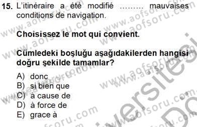 Turizm İçin Fransızca 2 Dersi 2012 - 2013 Yılı (Final) Dönem Sonu Sınav Soruları 15. Soru
