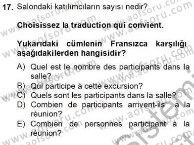 Turizm İçin Fransızca 2 Dersi 2012 - 2013 Yılı (Final) Dönem Sonu Sınav Soruları 17. Soru