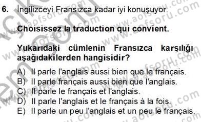 Turizm İçin Fransızca 2 Dersi 2012 - 2013 Yılı (Final) Dönem Sonu Sınav Soruları 6. Soru