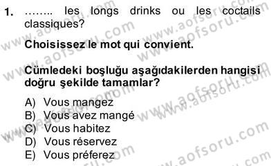 Turizm İçin Fransızca 2 Dersi 2013 - 2014 Yılı (Vize) Ara Sınav Soruları 1. Soru