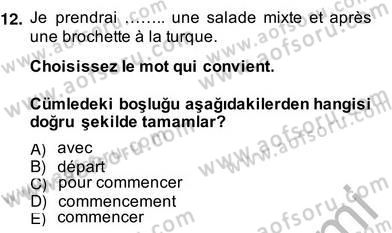 Turizm İçin Fransızca 2 Dersi 2013 - 2014 Yılı (Vize) Ara Sınav Soruları 12. Soru