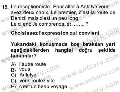Turizm İçin Fransızca 2 Dersi 2013 - 2014 Yılı (Vize) Ara Sınav Soruları 15. Soru