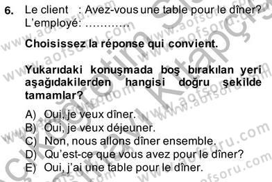 Turizm İçin Fransızca 2 Dersi 2013 - 2014 Yılı (Vize) Ara Sınav Soruları 6. Soru