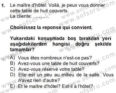 Turizm İçin Fransızca 2 Dersi 2013 - 2014 Yılı (Final) Dönem Sonu Sınav Soruları 1. Soru