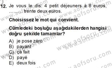 Turizm İçin Fransızca 2 Dersi 2013 - 2014 Yılı (Final) Dönem Sonu Sınav Soruları 12. Soru