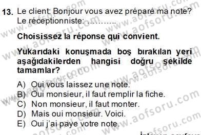 Turizm İçin Fransızca 2 Dersi 2013 - 2014 Yılı (Final) Dönem Sonu Sınav Soruları 13. Soru