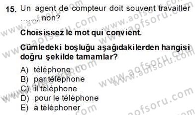 Turizm İçin Fransızca 2 Dersi 2013 - 2014 Yılı (Final) Dönem Sonu Sınav Soruları 15. Soru