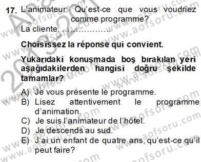 Turizm İçin Fransızca 2 Dersi 2013 - 2014 Yılı (Final) Dönem Sonu Sınav Soruları 17. Soru