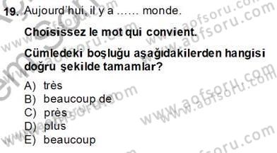 Turizm İçin Fransızca 2 Dersi 2013 - 2014 Yılı (Final) Dönem Sonu Sınav Soruları 19. Soru