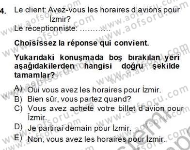 Turizm İçin Fransızca 2 Dersi 2013 - 2014 Yılı (Final) Dönem Sonu Sınav Soruları 4. Soru