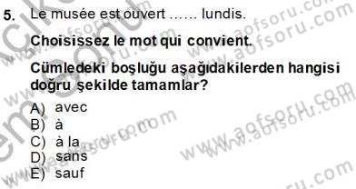 Turizm İçin Fransızca 2 Dersi 2013 - 2014 Yılı (Final) Dönem Sonu Sınav Soruları 5. Soru