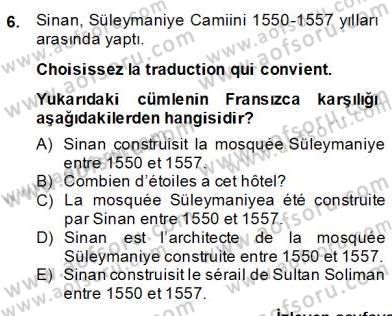 Turizm İçin Fransızca 2 Dersi 2013 - 2014 Yılı (Final) Dönem Sonu Sınav Soruları 6. Soru