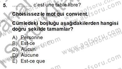 Turizm İçin Fransızca 2 Dersi 2014 - 2015 Yılı (Vize) Ara Sınav Soruları 5. Soru