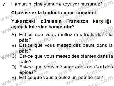 Turizm İçin Fransızca 2 Dersi 2014 - 2015 Yılı (Vize) Ara Sınav Soruları 7. Soru