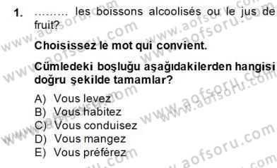 Turizm İçin Fransızca 2 Dersi 2014 - 2015 Yılı (Final) Dönem Sonu Sınav Soruları 1. Soru