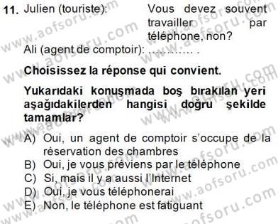 Turizm İçin Fransızca 2 Dersi 2014 - 2015 Yılı (Final) Dönem Sonu Sınav Soruları 11. Soru