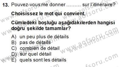 Turizm İçin Fransızca 2 Dersi 2014 - 2015 Yılı (Final) Dönem Sonu Sınav Soruları 13. Soru