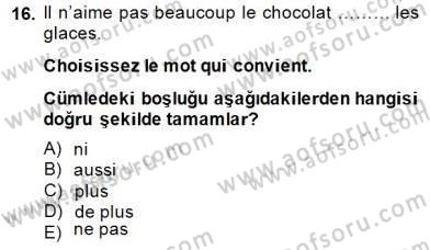 Turizm İçin Fransızca 2 Dersi 2014 - 2015 Yılı (Final) Dönem Sonu Sınav Soruları 16. Soru