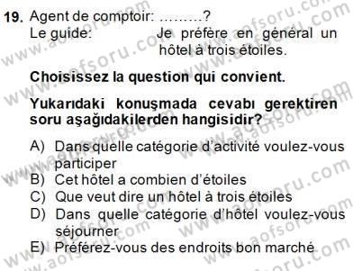 Turizm İçin Fransızca 2 Dersi 2014 - 2015 Yılı (Final) Dönem Sonu Sınav Soruları 19. Soru