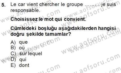 Turizm İçin Fransızca 2 Dersi 2014 - 2015 Yılı (Final) Dönem Sonu Sınav Soruları 5. Soru