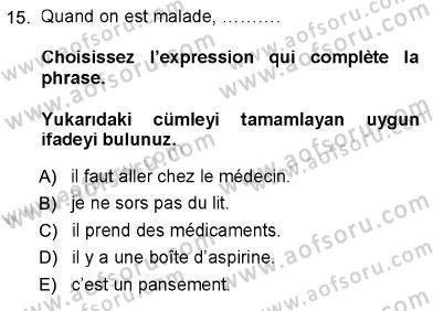 Fransızca 1 Dersi 2012 - 2013 Yılı (Vize) Ara Sınav Soruları 15. Soru