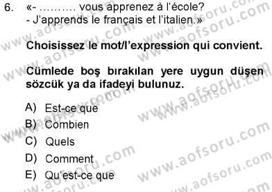 Fransızca 1 Dersi 2012 - 2013 Yılı (Vize) Ara Sınav Soruları 6. Soru