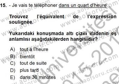 Fransızca 1 Dersi 2015 - 2016 Yılı (Final) Dönem Sonu Sınavı 15. Soru