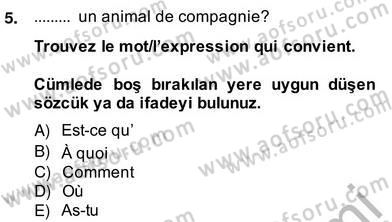 Fransızca 2 Dersi 2013 - 2014 Yılı (Vize) Ara Sınavı 5. Soru