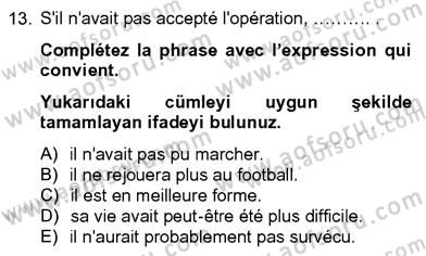 Fransızca 4 Dersi 2012 - 2013 Yılı (Final) Dönem Sonu Sınavı 13. Soru