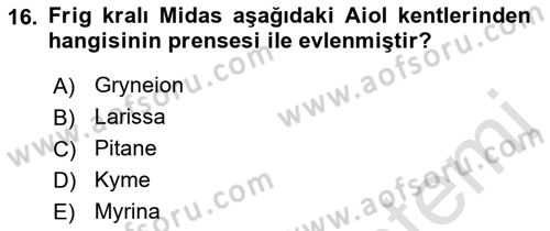 Anadolu Kültür Tarihi Dersi 2021 - 2022 Yılı (Vize) Ara Sınav Soruları 16. Soru