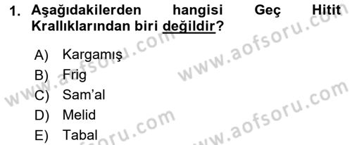 Anadolu Kültür Tarihi Dersi 2021 - 2022 Yılı (Final) Dönem Sonu Sınav Soruları 1. Soru
