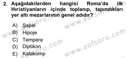 Anadolu Kültür Tarihi Dersi 2021 - 2022 Yılı (Final) Dönem Sonu Sınav Soruları 2. Soru